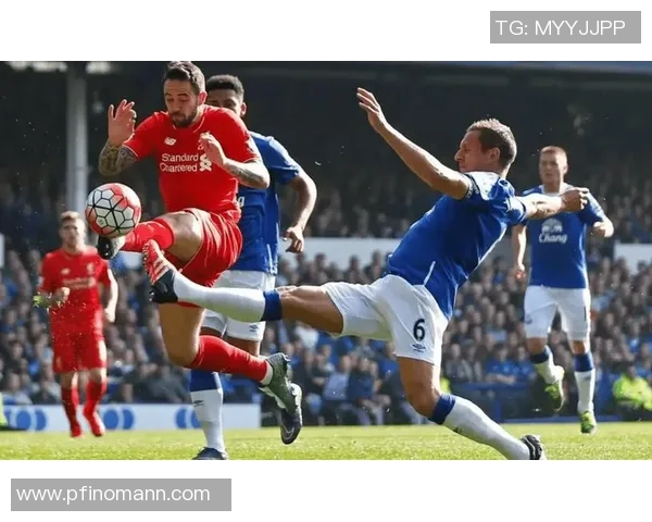 精彩对决正在直播埃弗顿与切尔西的激烈比赛盛况